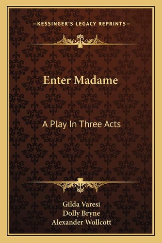 Enter Madame: A Play In Three Acts