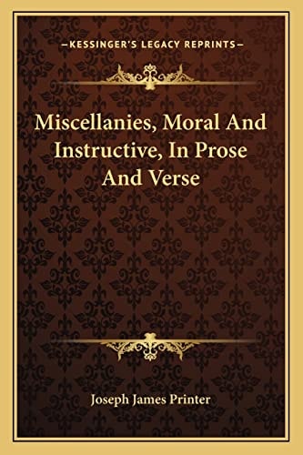 Miscellanies, Moral And Instructive, In Prose And Verse