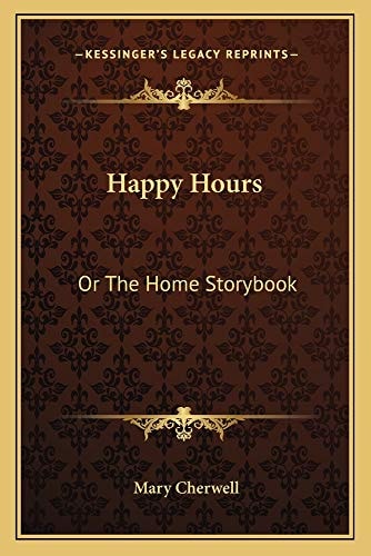 Happy Hours: Or The Home Storybook