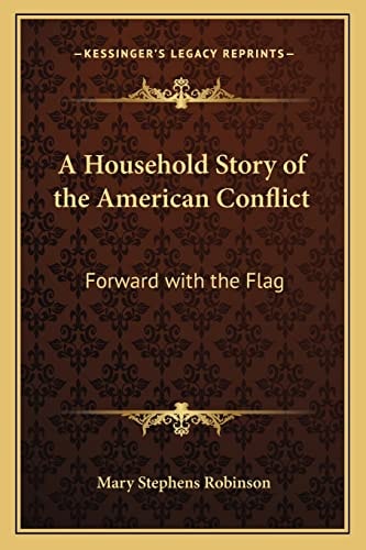 A Household Story of the American Conflict: Forward with the Flag