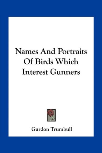 Names And Portraits Of Birds Which Interest Gunners