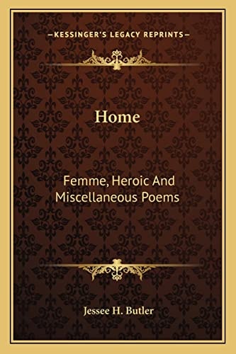 Home: Femme, Heroic And Miscellaneous Poems