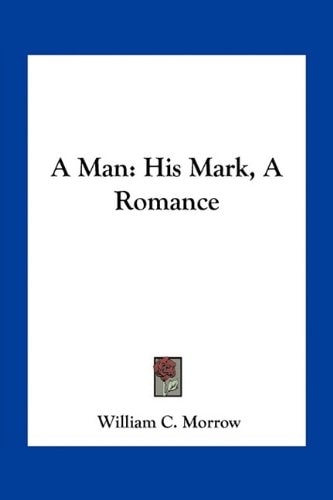 A Man: His Mark, A Romance