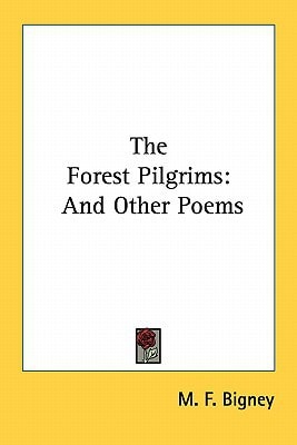 The Forest Pilgrims: And Other Poems
