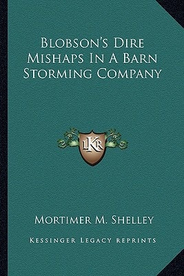 Blobson's Dire Mishaps In A Barn Storming Company