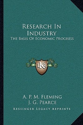 Research In Industry: The Basis Of Economic Progress