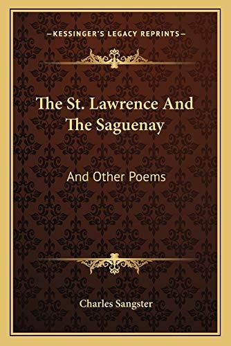 The St. Lawrence And The Saguenay: And Other Poems