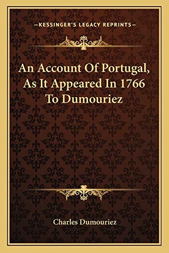 An Account Of Portugal, As It Appeared In 1766 To Dumouriez