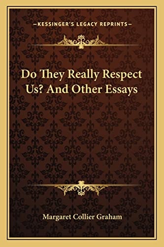 Do They Really Respect Us? And Other Essays