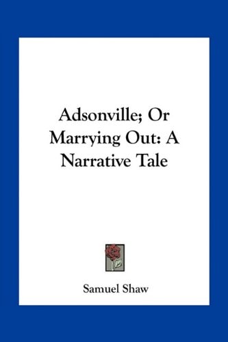 Adsonville; Or Marrying Out: A Narrative Tale