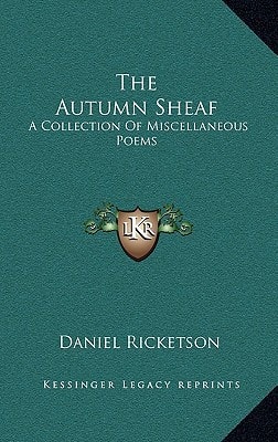 The Autumn Sheaf: A Collection Of Miscellaneous Poems