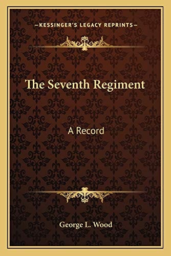 The Seventh Regiment: A Record