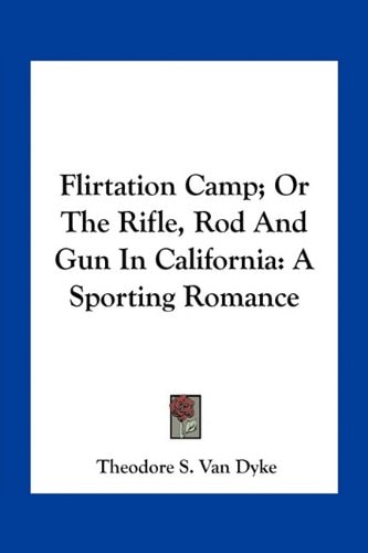 Flirtation Camp; Or The Rifle, Rod And Gun In California: A Sporting Romance
