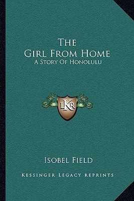 The Girl From Home: A Story Of Honolulu
