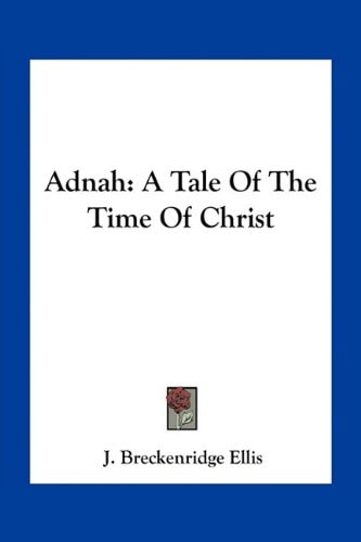 Adnah: A Tale Of The Time Of Christ