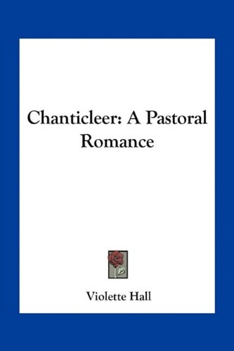Chanticleer: A Pastoral Romance