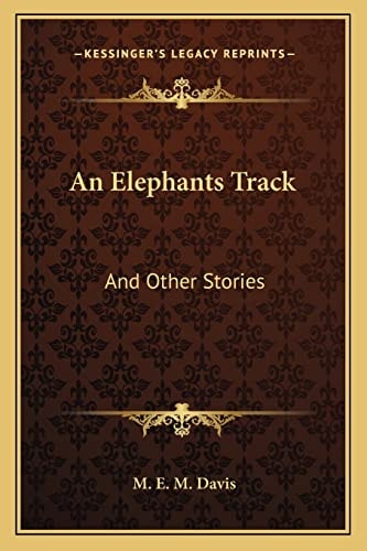 An Elephants Track: And Other Stories