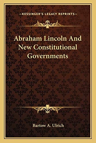 Abraham Lincoln And New Constitutional Governments