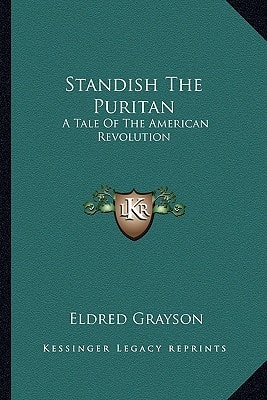 Standish The Puritan: A Tale Of The American Revolution