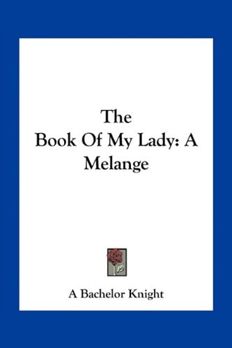 The Book Of My Lady: A Melange