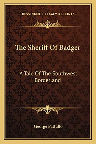 The Sheriff Of Badger: A Tale Of The Southwest Borderland
