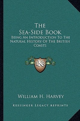 The Sea-Side Book: Being an Introduction to the Natural History of the British Coasts
