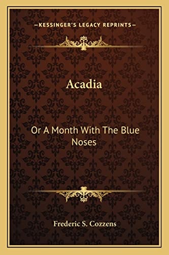 Acadia: Or A Month With The Blue Noses
