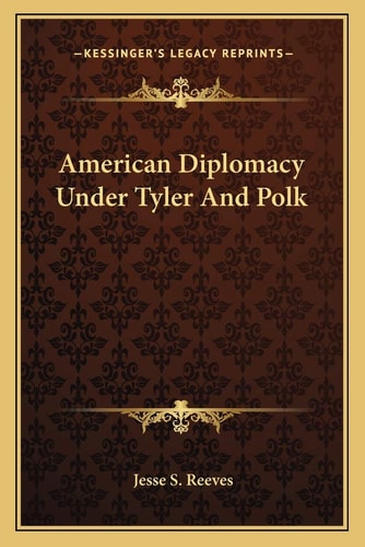 American Diplomacy Under Tyler And Polk