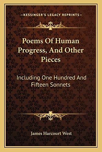 Poems Of Human Progress, And Other Pieces: Including One Hundred And Fifteen Sonnets