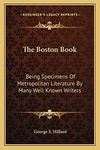The Boston Book: Being Specimens Of Metropolitan Literature By Many Well Known Writers