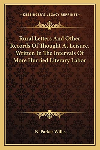Rural Letters And Other Records Of Thought At Leisure, Written In The Intervals Of More Hurried Literary Labor