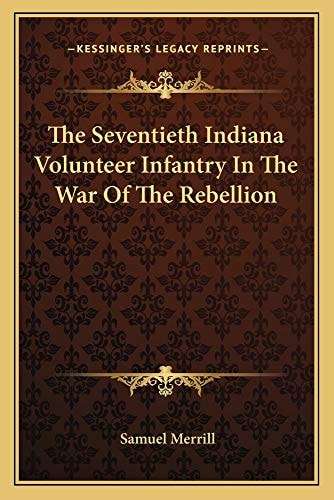 The Seventieth Indiana Volunteer Infantry In The War Of The Rebellion