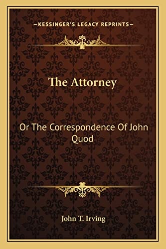 The Attorney: Or The Correspondence Of John Quod