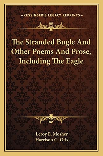 The Stranded Bugle And Other Poems And Prose, Including The Eagle