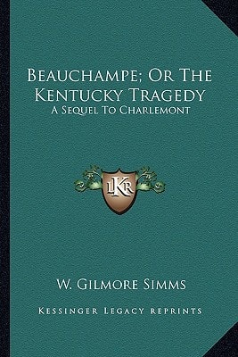 Beauchampe; Or The Kentucky Tragedy: A Sequel To Charlemont