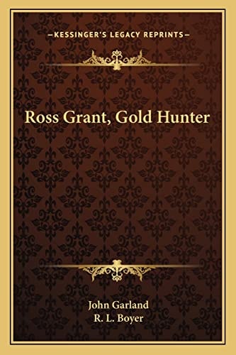 Ross Grant, Gold Hunter