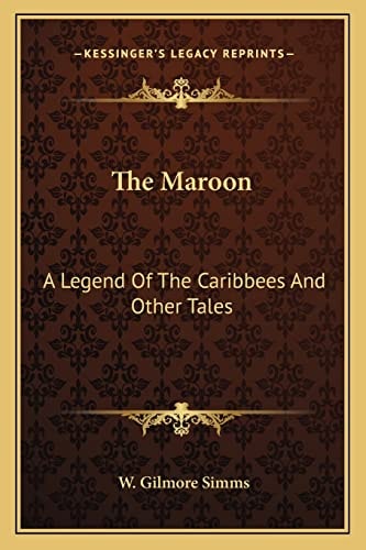 The Maroon: A Legend Of The Caribbees And Other Tales