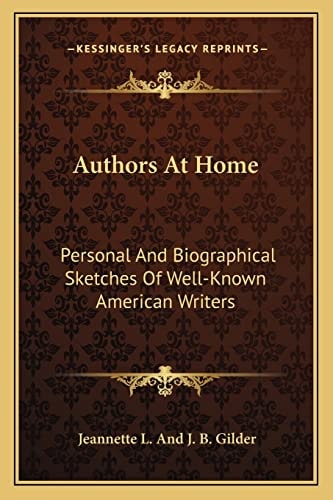 Authors At Home: Personal And Biographical Sketches Of Well-Known American Writers