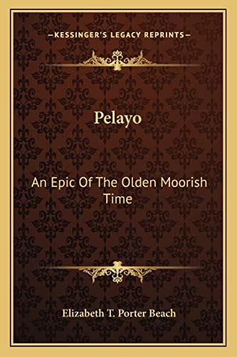 Pelayo: An Epic Of The Olden Moorish Time