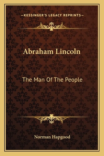Abraham Lincoln: The Man Of The People