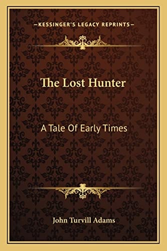 The Lost Hunter: A Tale Of Early Times