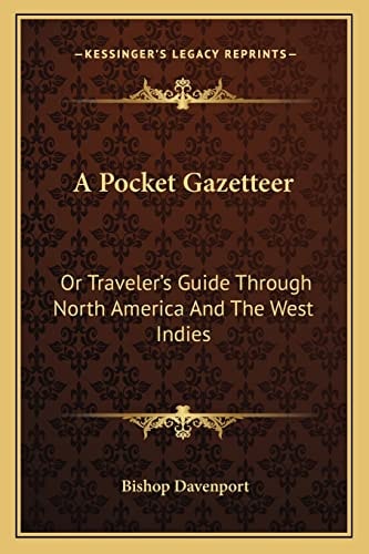 A Pocket Gazetteer: Or Traveler's Guide Through North America And The West Indies