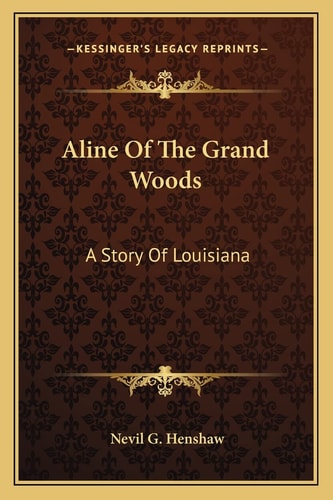 Aline Of The Grand Woods: A Story Of Louisiana
