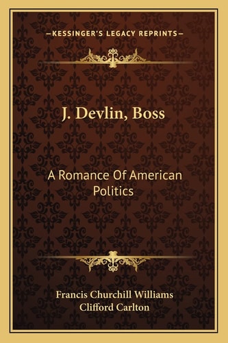 J. Devlin, Boss: A Romance Of American Politics