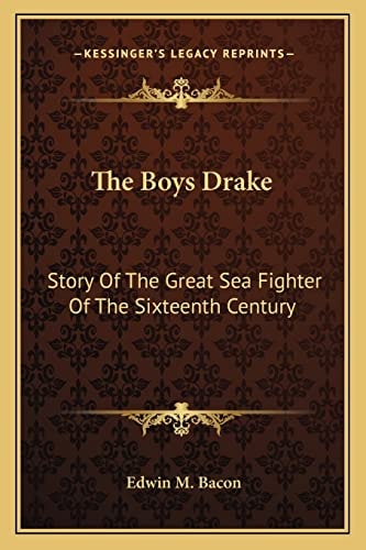 The Boys Drake: Story Of The Great Sea Fighter Of The Sixteenth Century