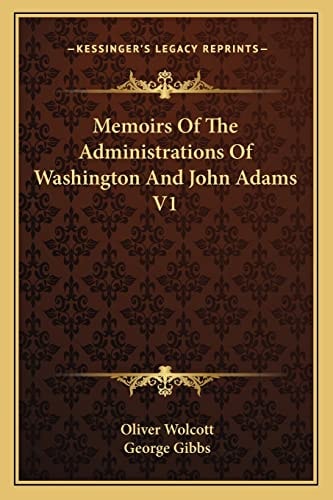 Memoirs Of The Administrations Of Washington And John Adams V1