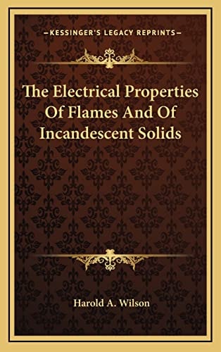 The Electrical Properties Of Flames And Of Incandescent Solids