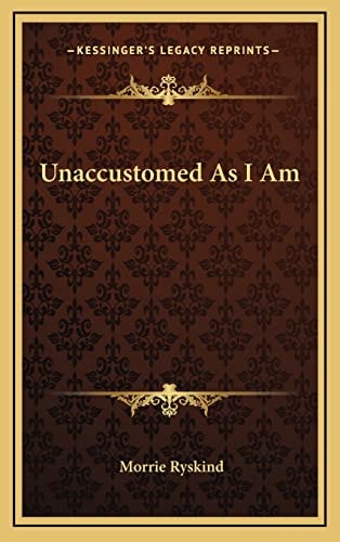 Unaccustomed As I Am