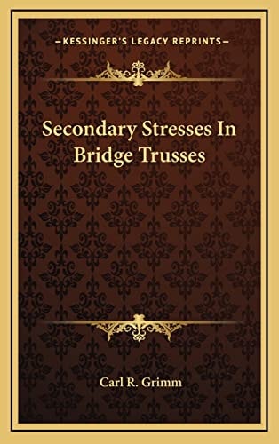 Secondary Stresses In Bridge Trusses