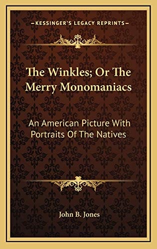 The Winkles; Or The Merry Monomaniacs: An American Picture With Portraits Of The Natives